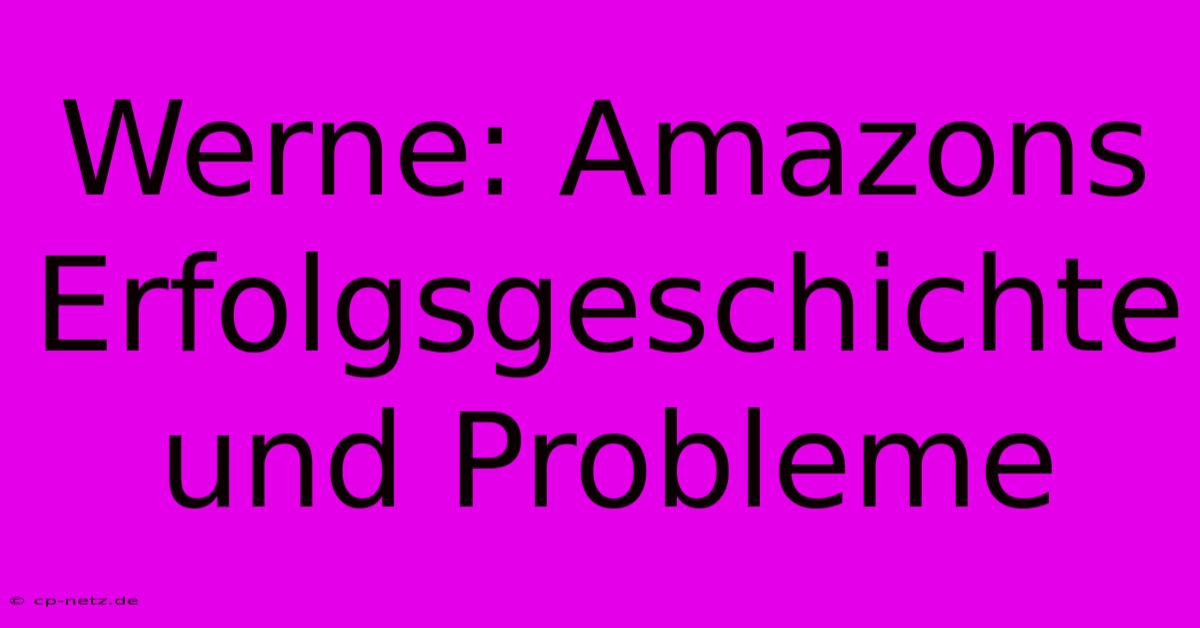 Werne: Amazons Erfolgsgeschichte Und Probleme