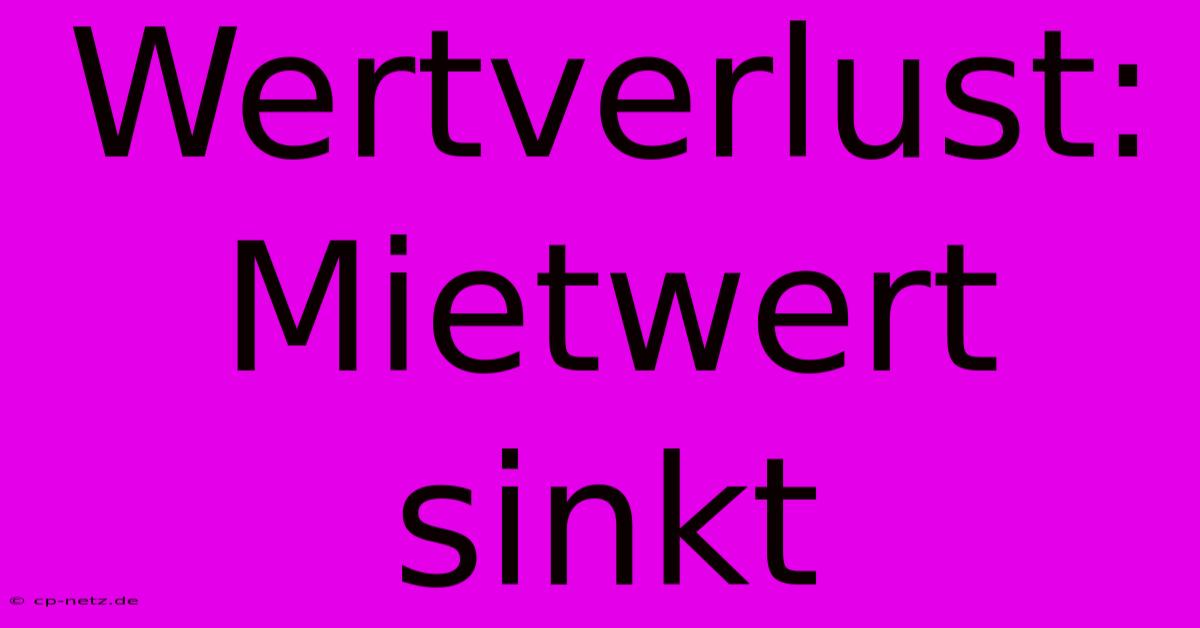 Wertverlust: Mietwert Sinkt