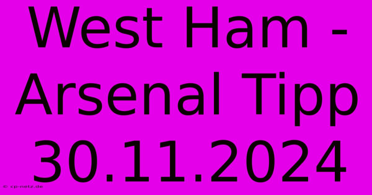 West Ham - Arsenal Tipp 30.11.2024