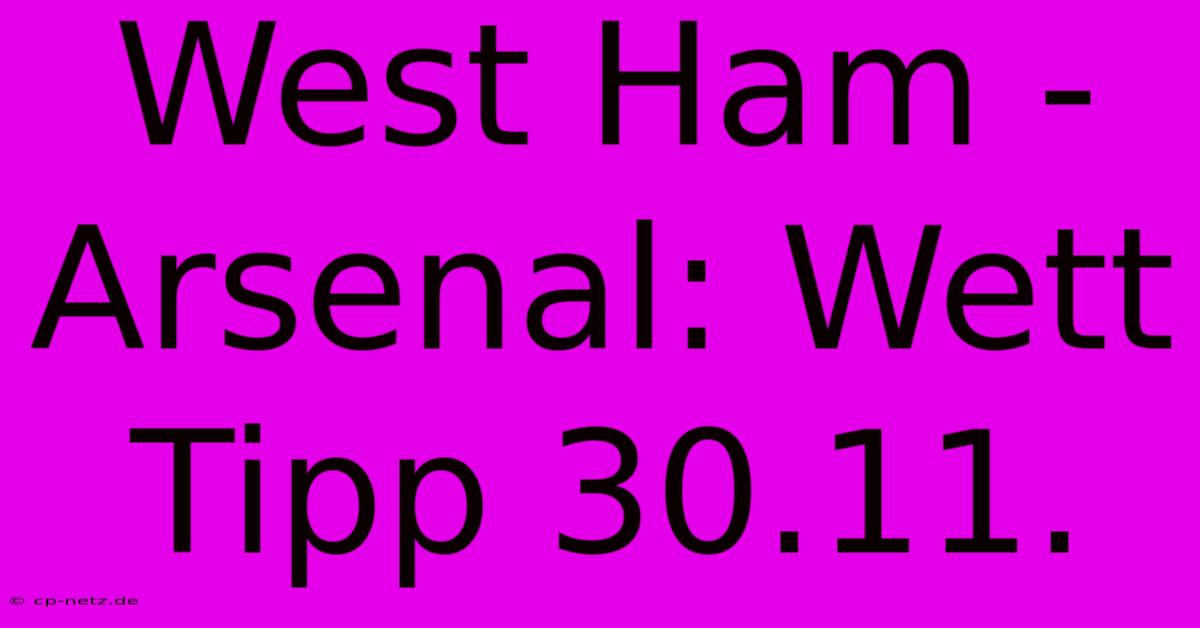 West Ham - Arsenal: Wett Tipp 30.11.