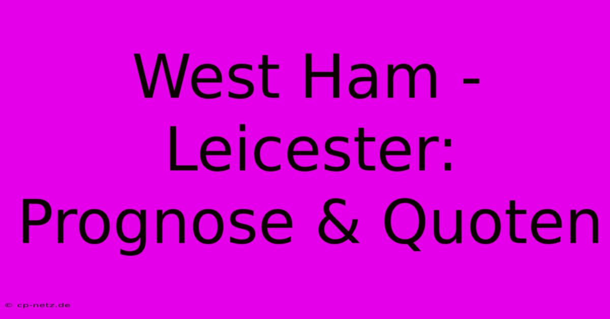 West Ham - Leicester: Prognose & Quoten