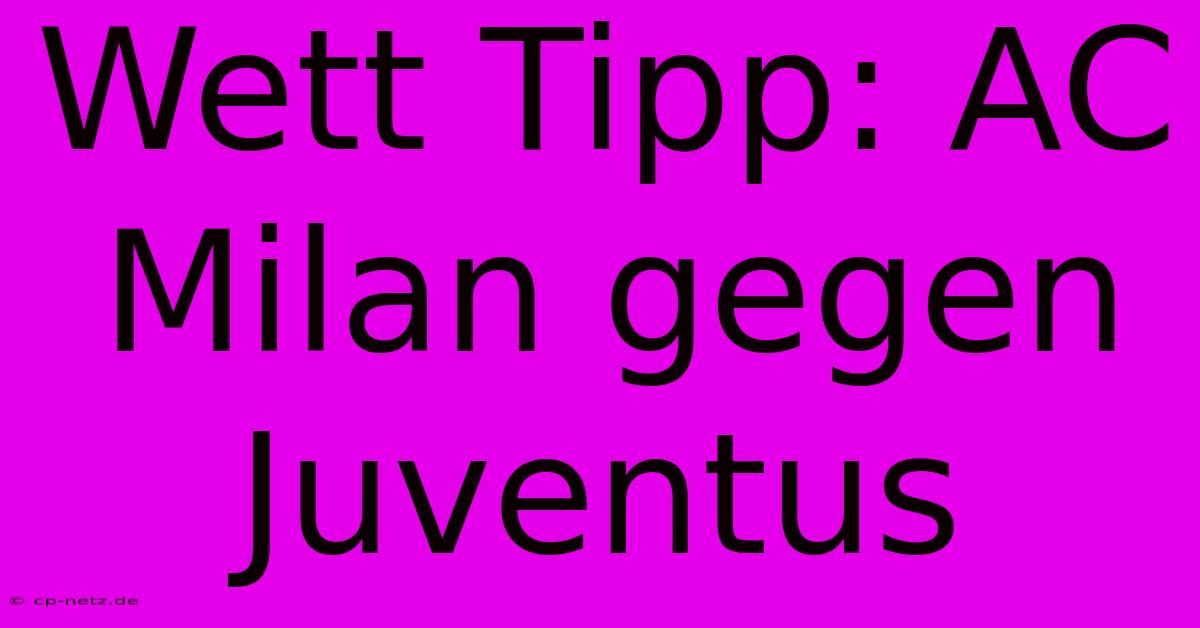 Wett Tipp: AC Milan Gegen Juventus