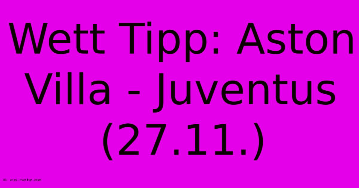 Wett Tipp: Aston Villa - Juventus (27.11.)