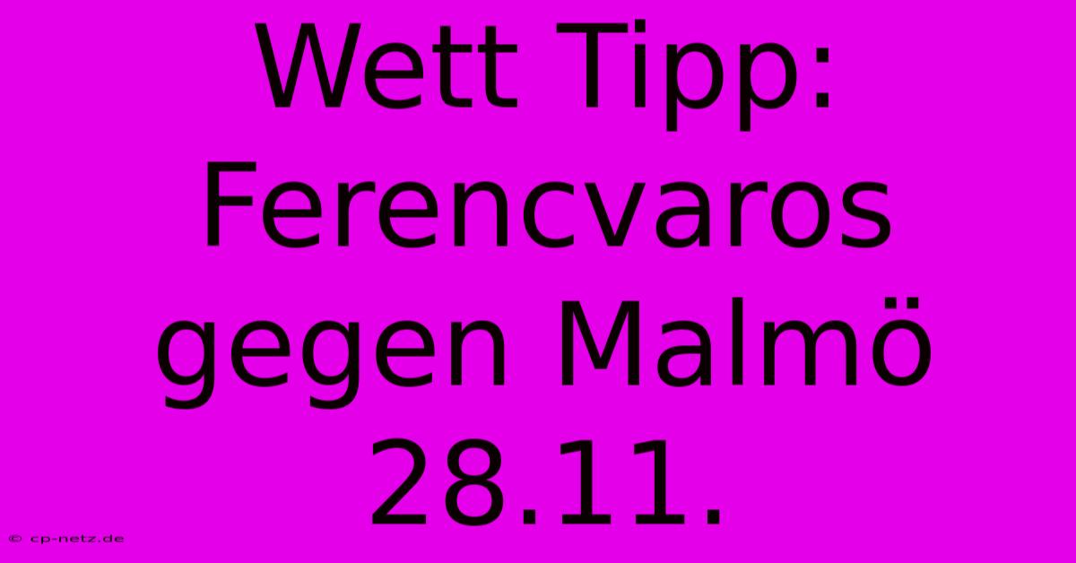 Wett Tipp: Ferencvaros Gegen Malmö 28.11.