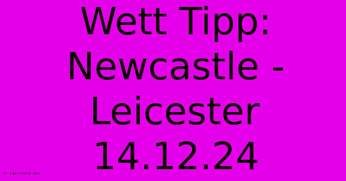 Wett Tipp: Newcastle - Leicester 14.12.24