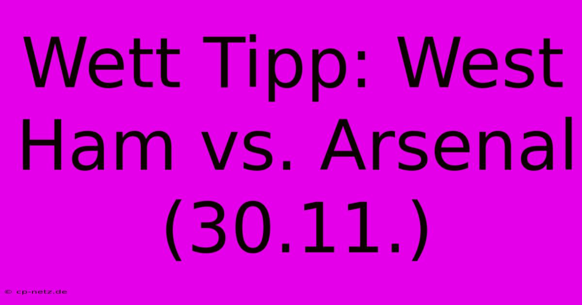 Wett Tipp: West Ham Vs. Arsenal (30.11.)