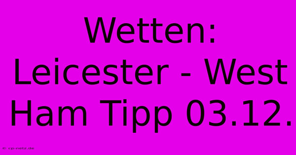 Wetten: Leicester - West Ham Tipp 03.12.