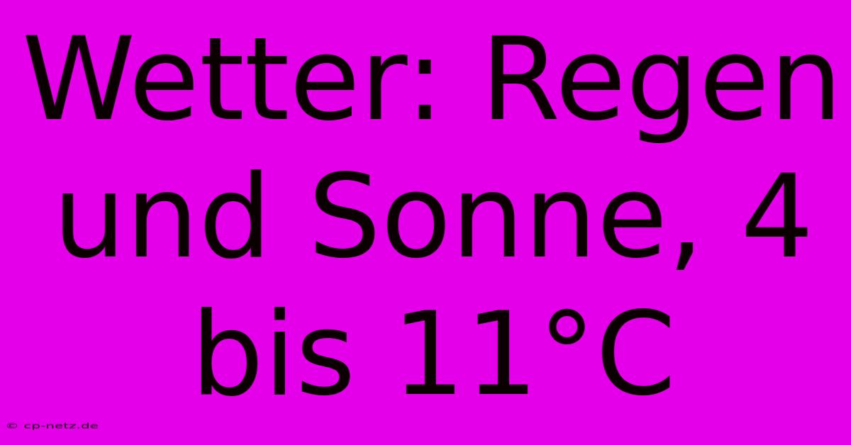 Wetter: Regen Und Sonne, 4 Bis 11°C