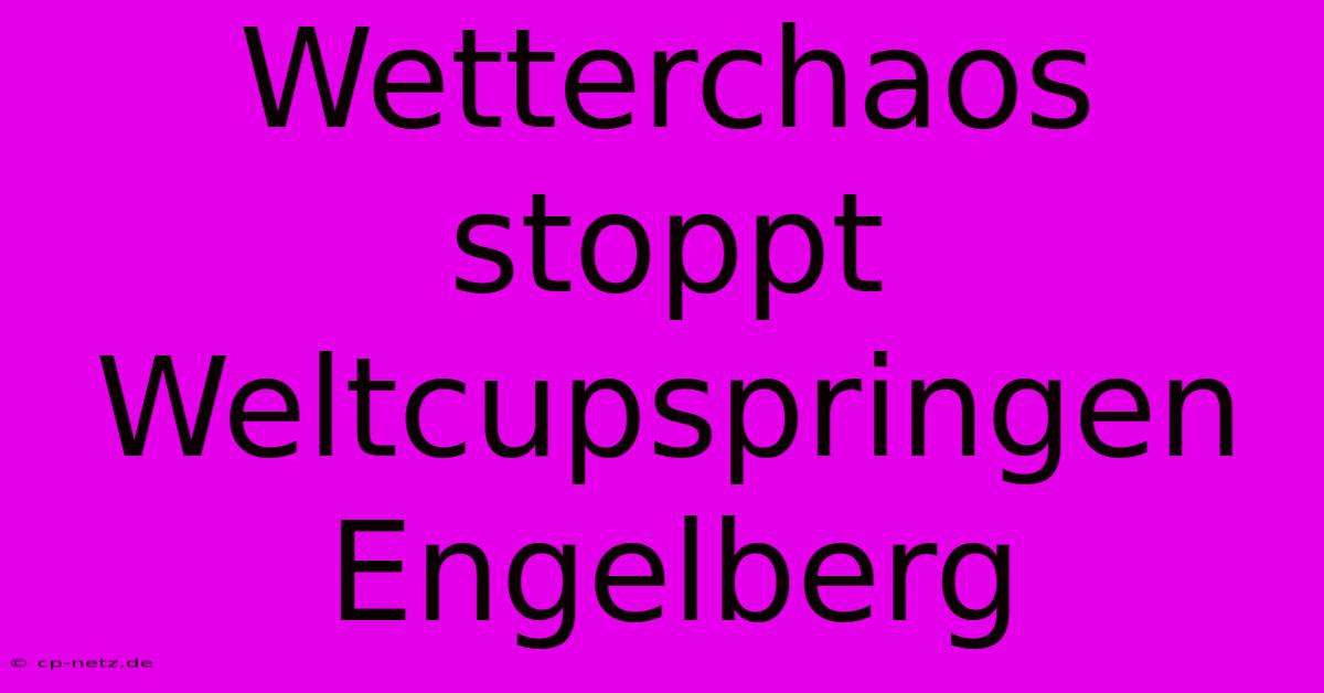 Wetterchaos Stoppt Weltcupspringen Engelberg