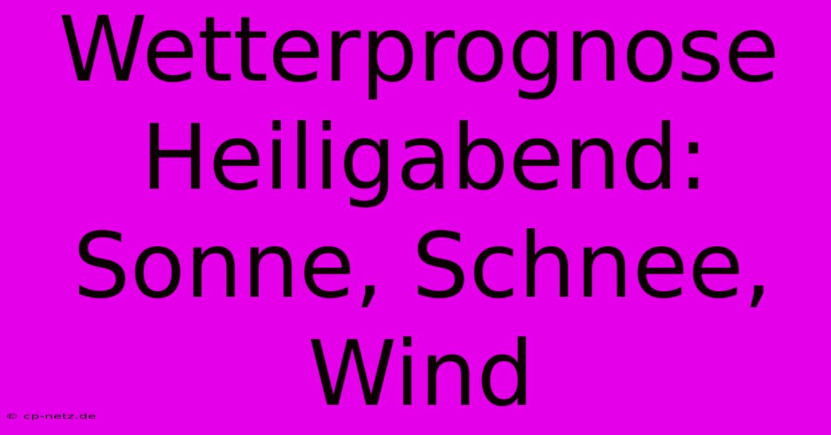 Wetterprognose Heiligabend: Sonne, Schnee, Wind