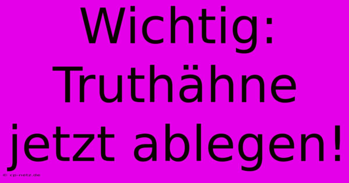 Wichtig: Truthähne Jetzt Ablegen!