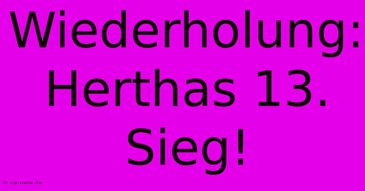 Wiederholung: Herthas 13. Sieg!