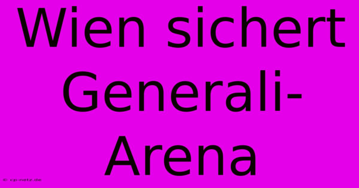 Wien Sichert Generali-Arena