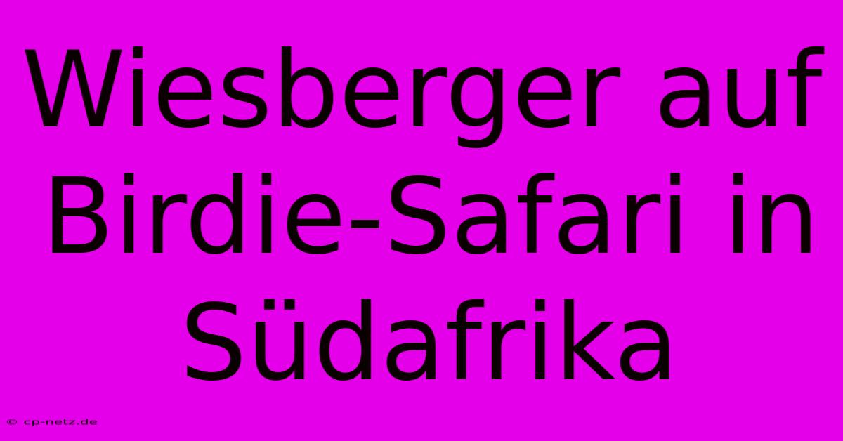 Wiesberger Auf Birdie-Safari In Südafrika