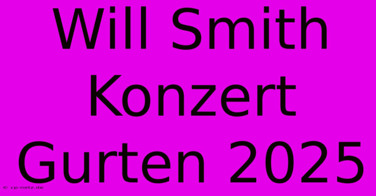 Will Smith Konzert Gurten 2025