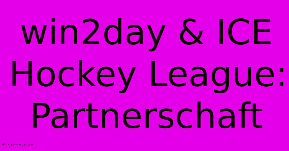 Win2day & ICE Hockey League: Partnerschaft