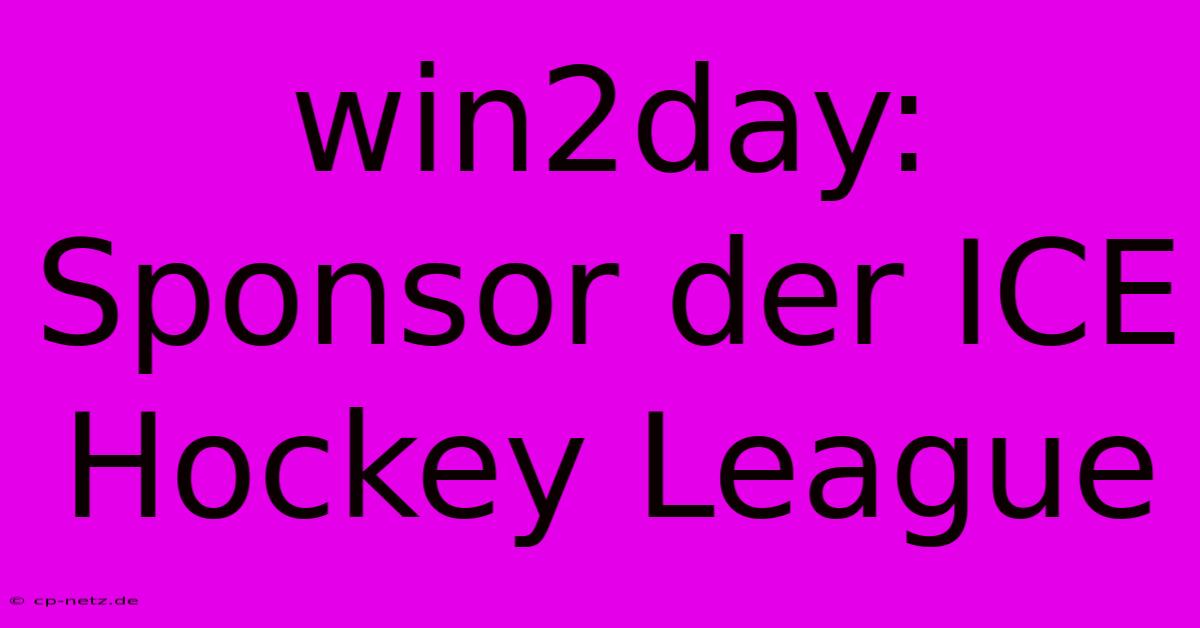 Win2day: Sponsor Der ICE Hockey League