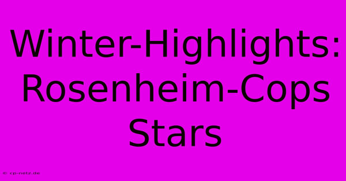 Winter-Highlights: Rosenheim-Cops Stars