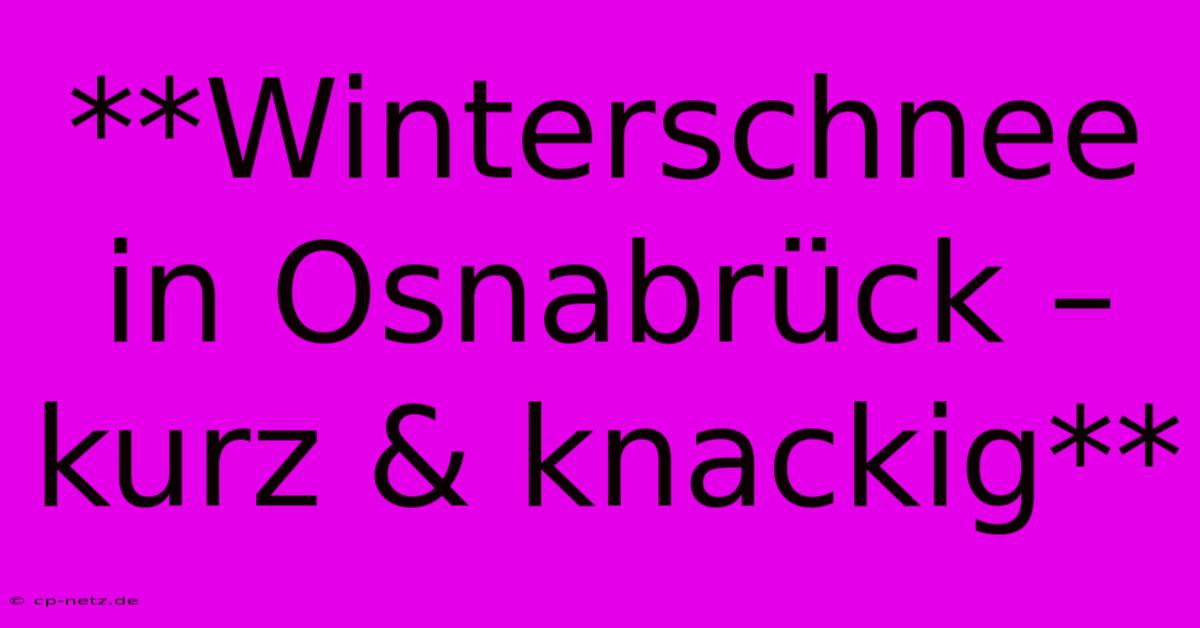 **Winterschnee In Osnabrück – Kurz & Knackig**