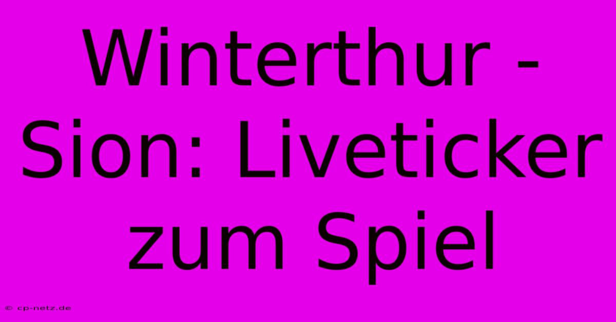 Winterthur - Sion: Liveticker Zum Spiel