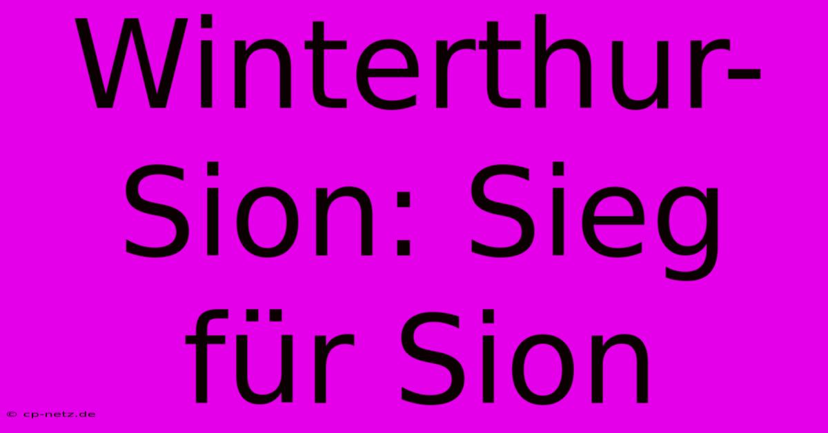 Winterthur-Sion: Sieg Für Sion