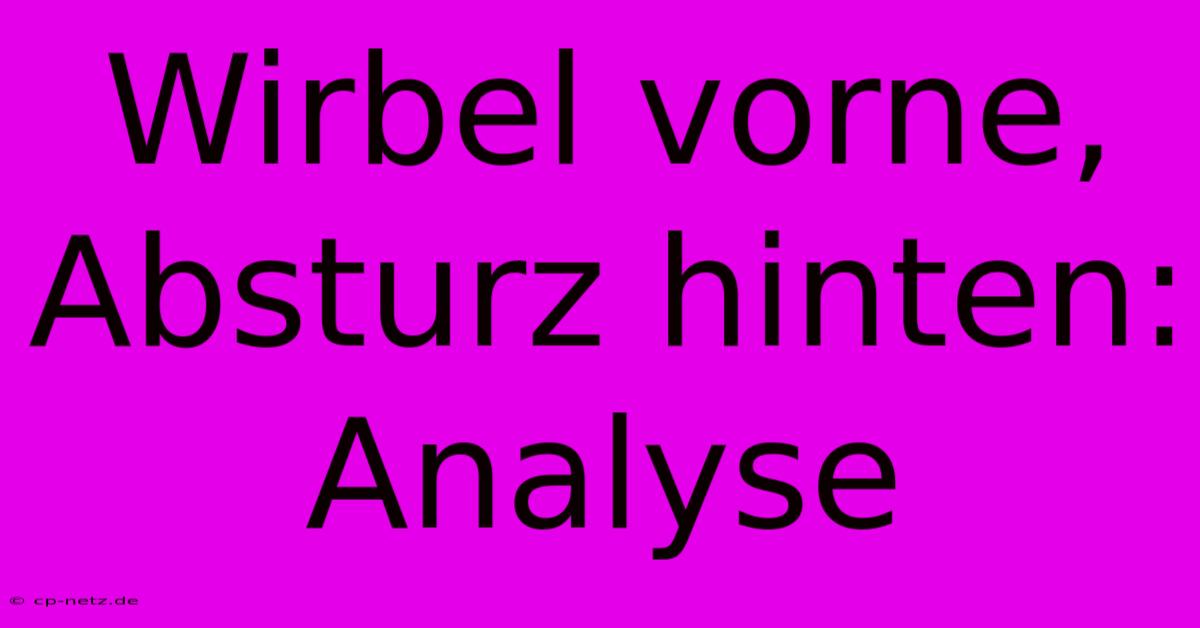 Wirbel Vorne, Absturz Hinten: Analyse