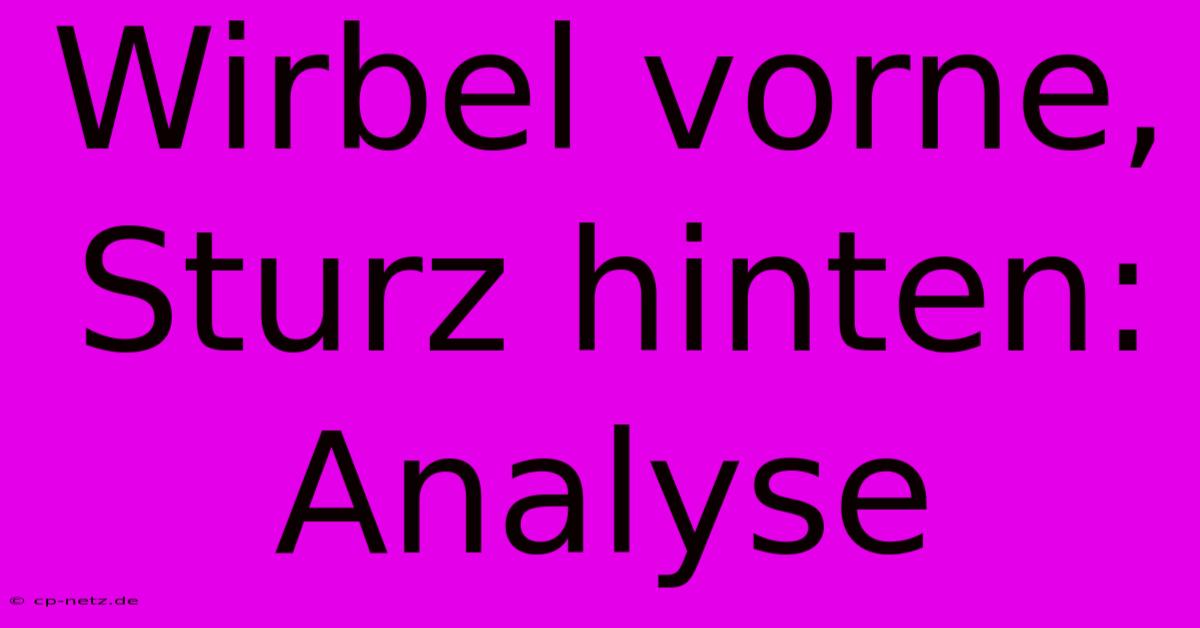 Wirbel Vorne, Sturz Hinten: Analyse