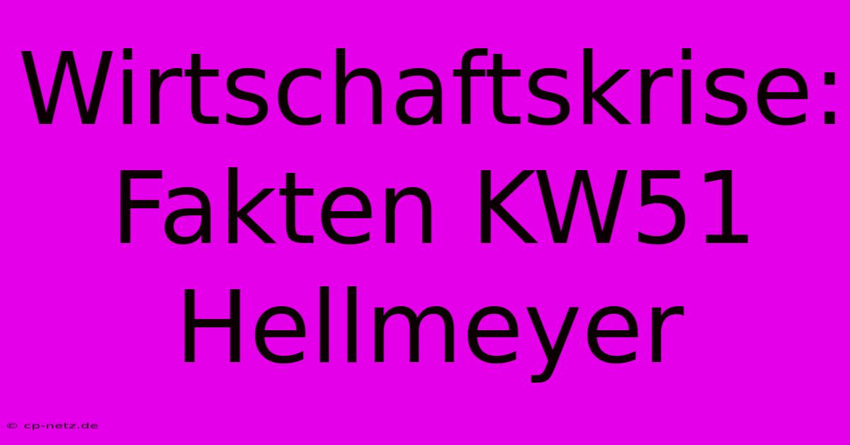 Wirtschaftskrise: Fakten KW51 Hellmeyer