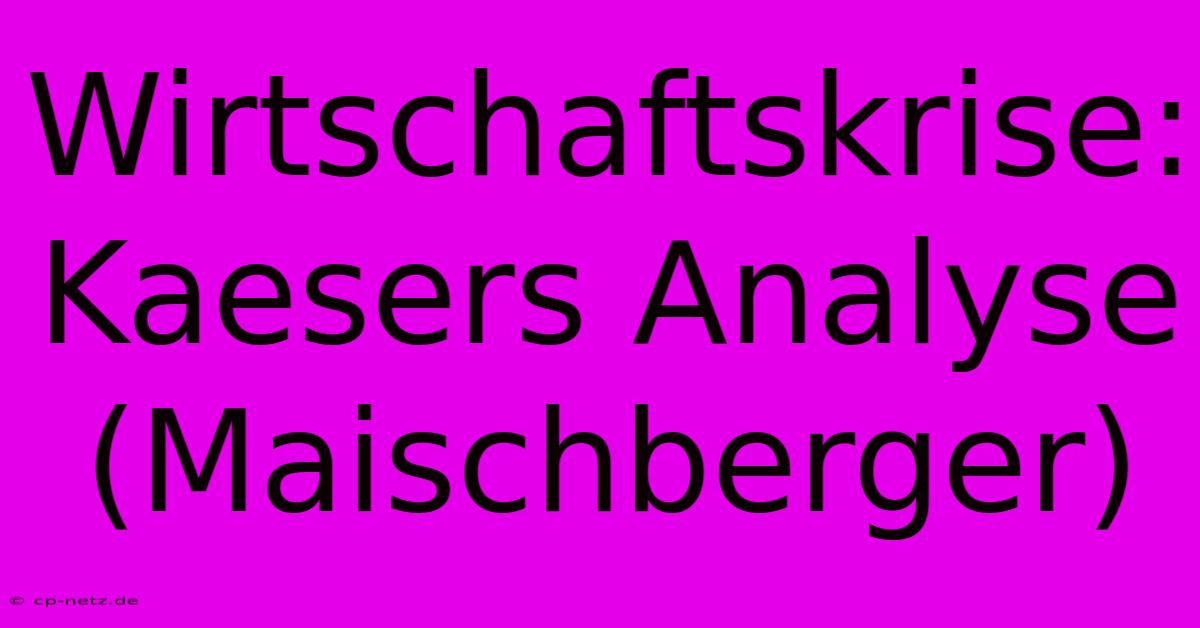 Wirtschaftskrise: Kaesers Analyse (Maischberger)