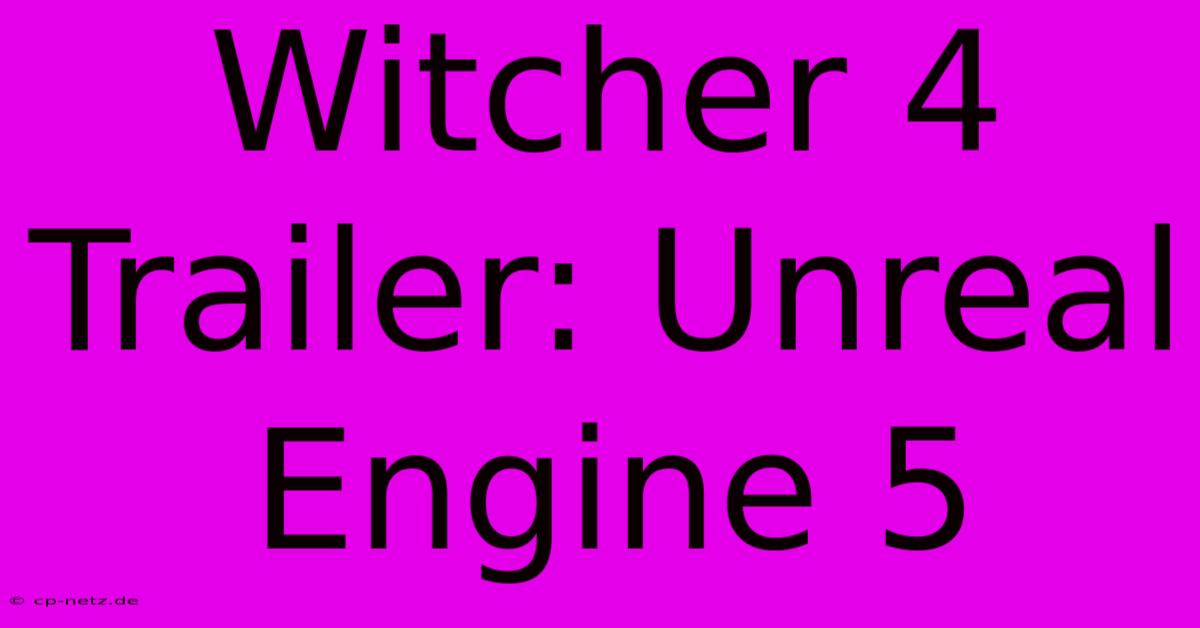 Witcher 4 Trailer: Unreal Engine 5