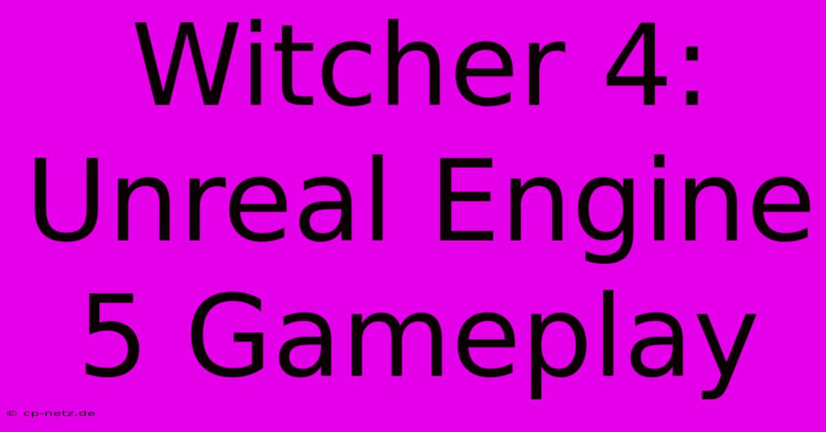 Witcher 4: Unreal Engine 5 Gameplay