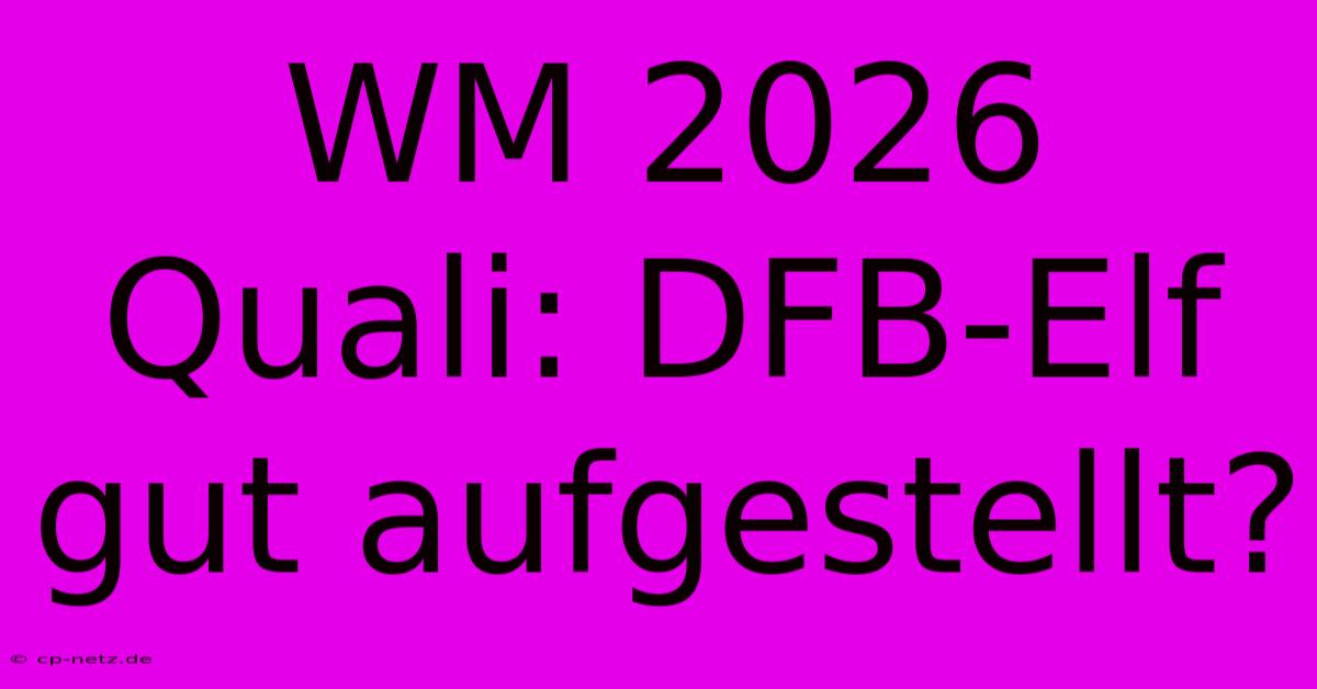 WM 2026 Quali: DFB-Elf Gut Aufgestellt?