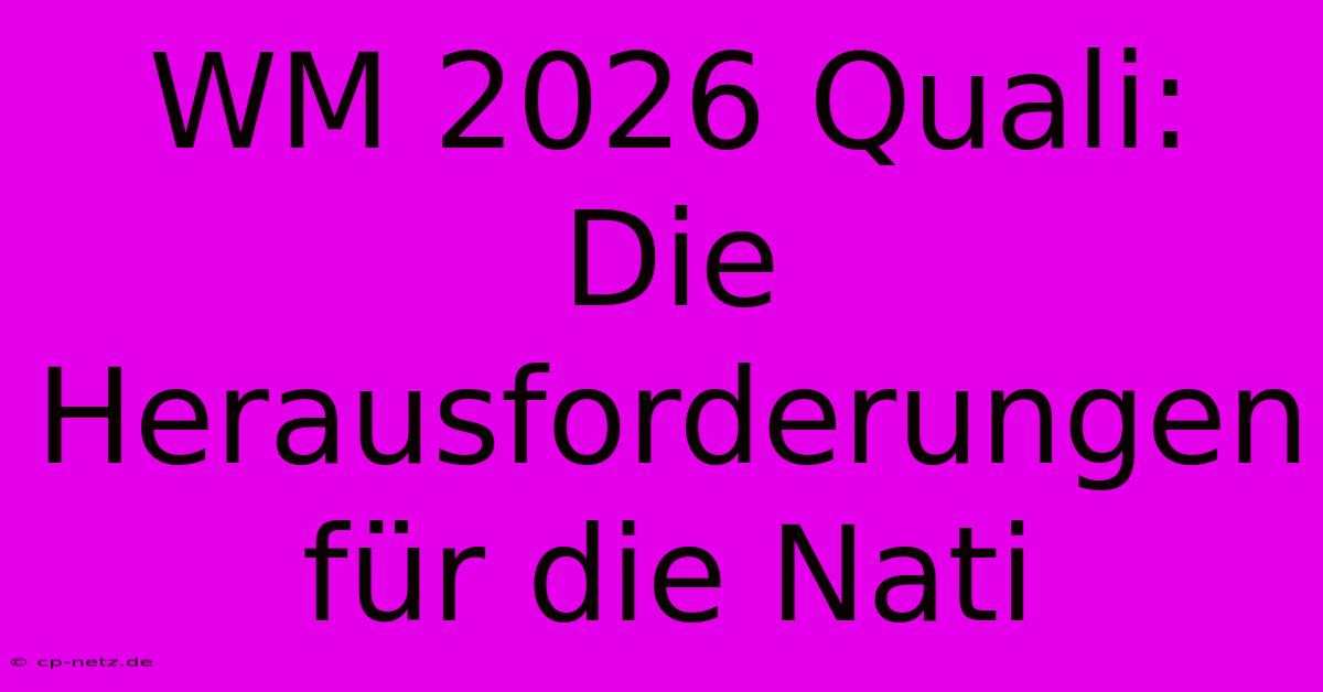 WM 2026 Quali: Die Herausforderungen Für Die Nati