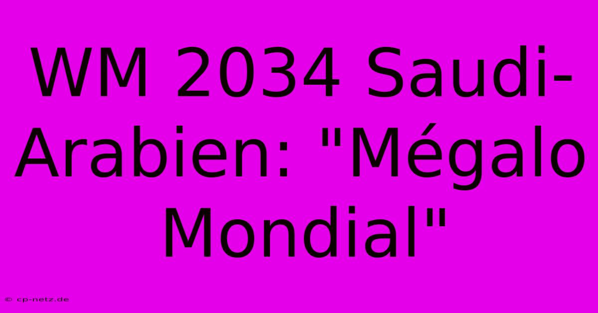 WM 2034 Saudi-Arabien: 