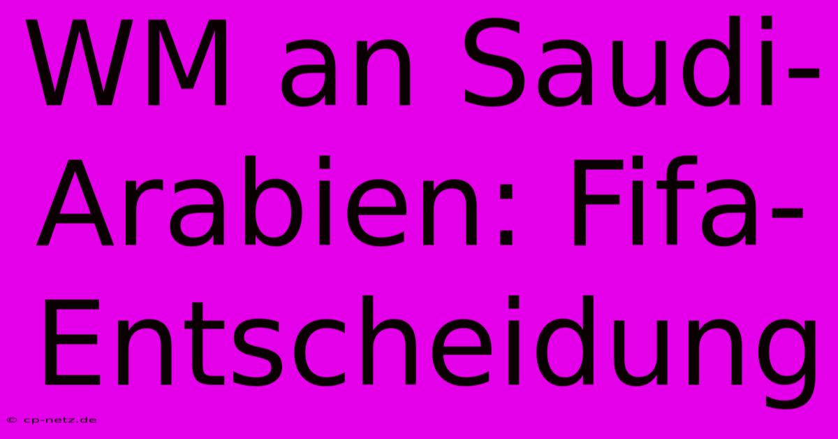 WM An Saudi-Arabien: Fifa-Entscheidung