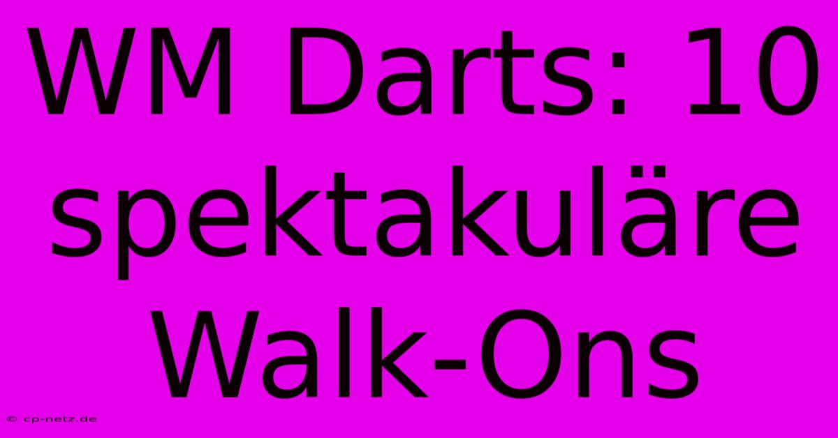 WM Darts: 10 Spektakuläre Walk-Ons