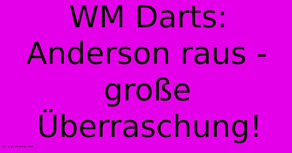 WM Darts:  Anderson Raus - Große Überraschung!