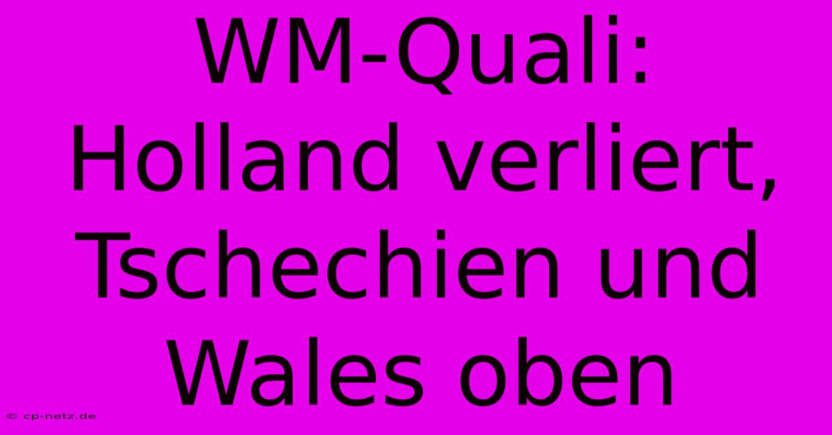 WM-Quali: Holland Verliert, Tschechien Und Wales Oben