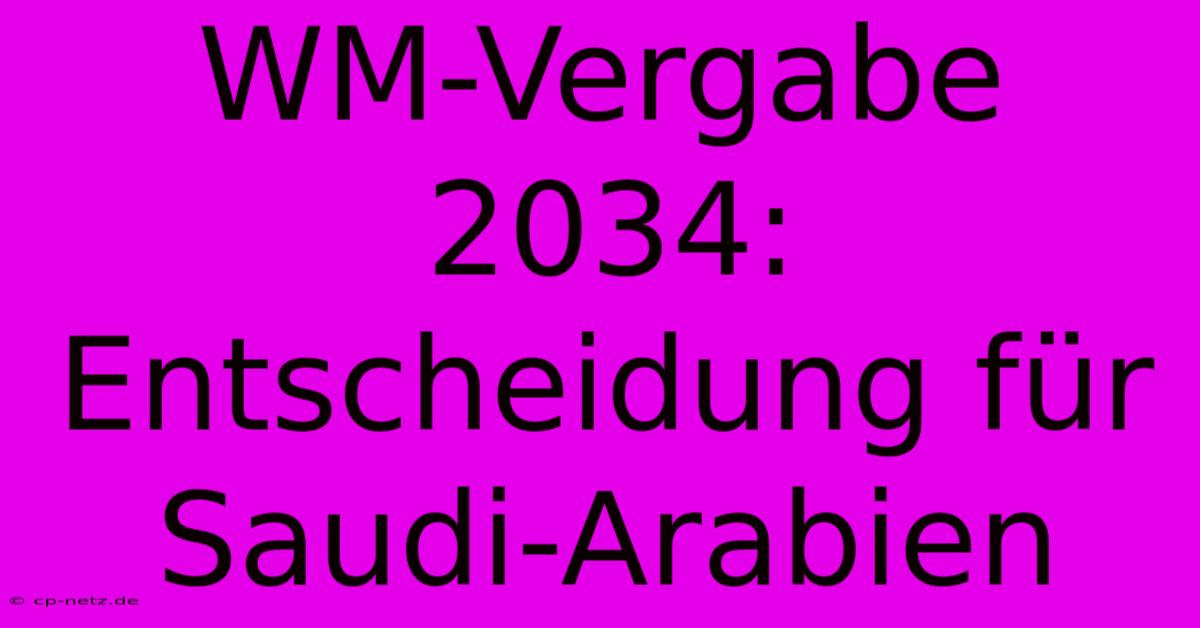 WM-Vergabe 2034: Entscheidung Für Saudi-Arabien