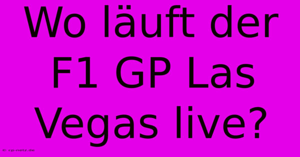 Wo Läuft Der F1 GP Las Vegas Live?