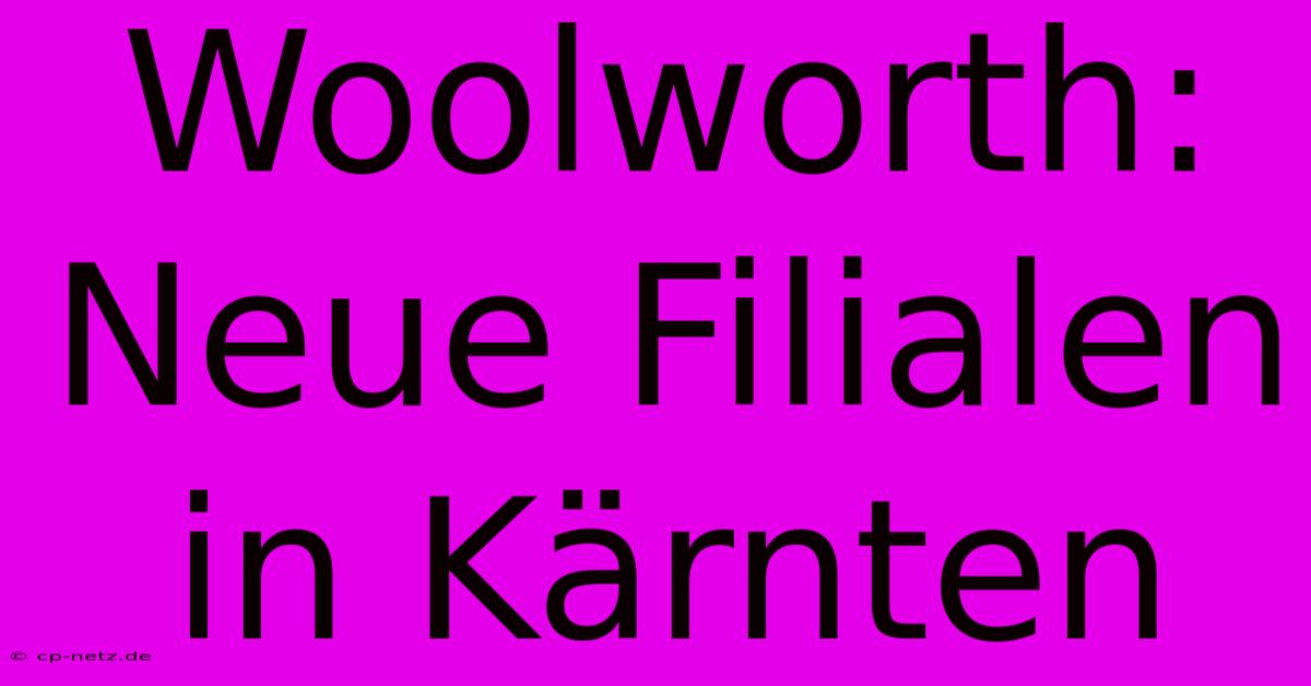 Woolworth: Neue Filialen In Kärnten