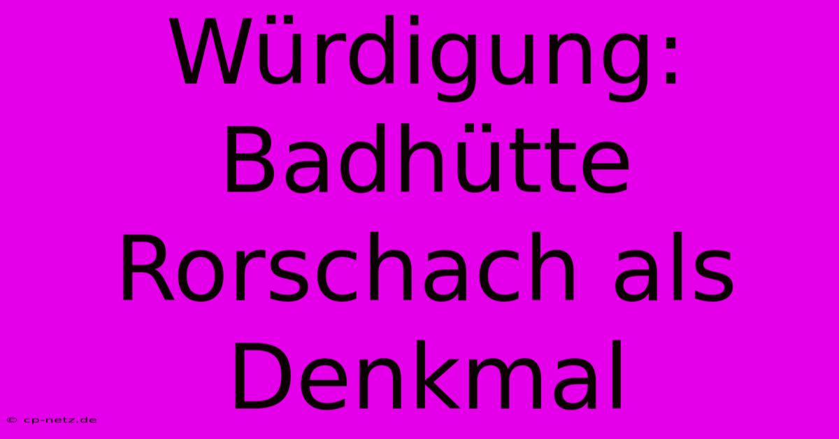 Würdigung: Badhütte Rorschach Als Denkmal