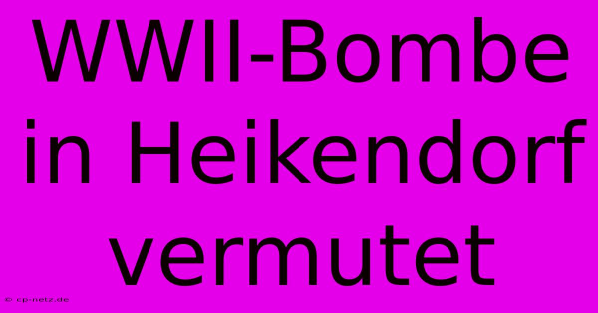 WWII-Bombe In Heikendorf Vermutet