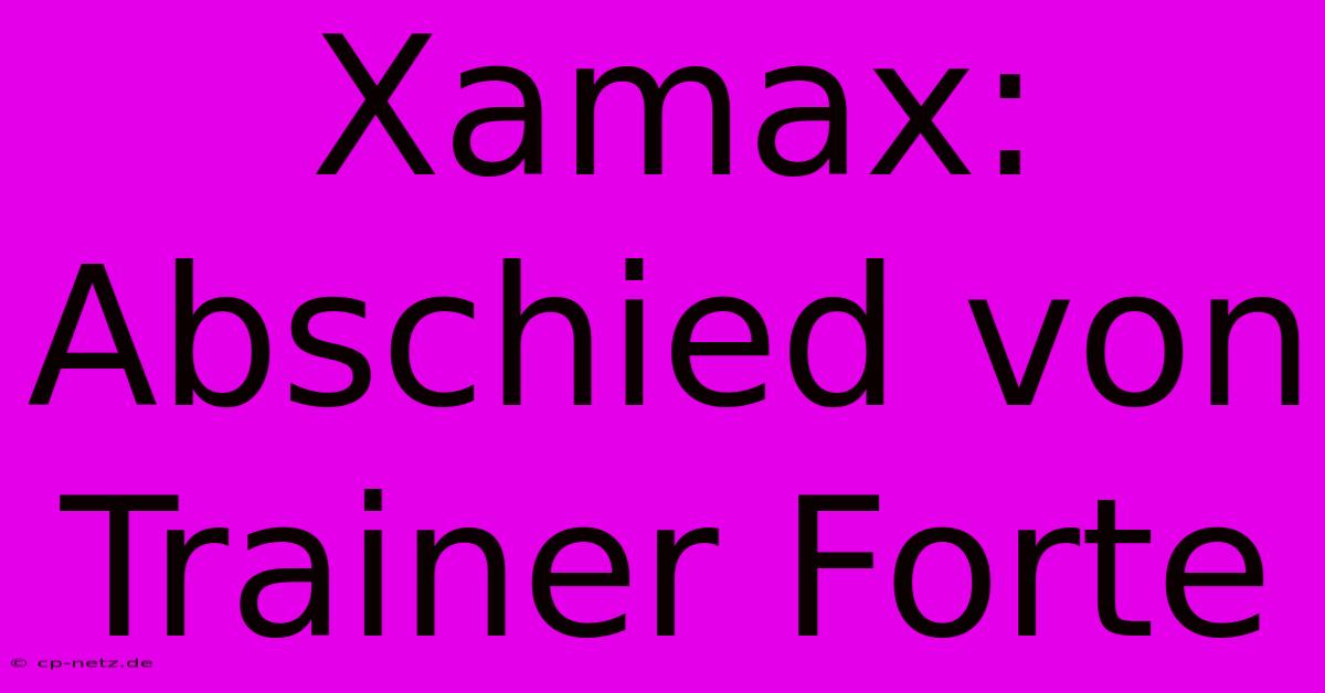 Xamax: Abschied Von Trainer Forte