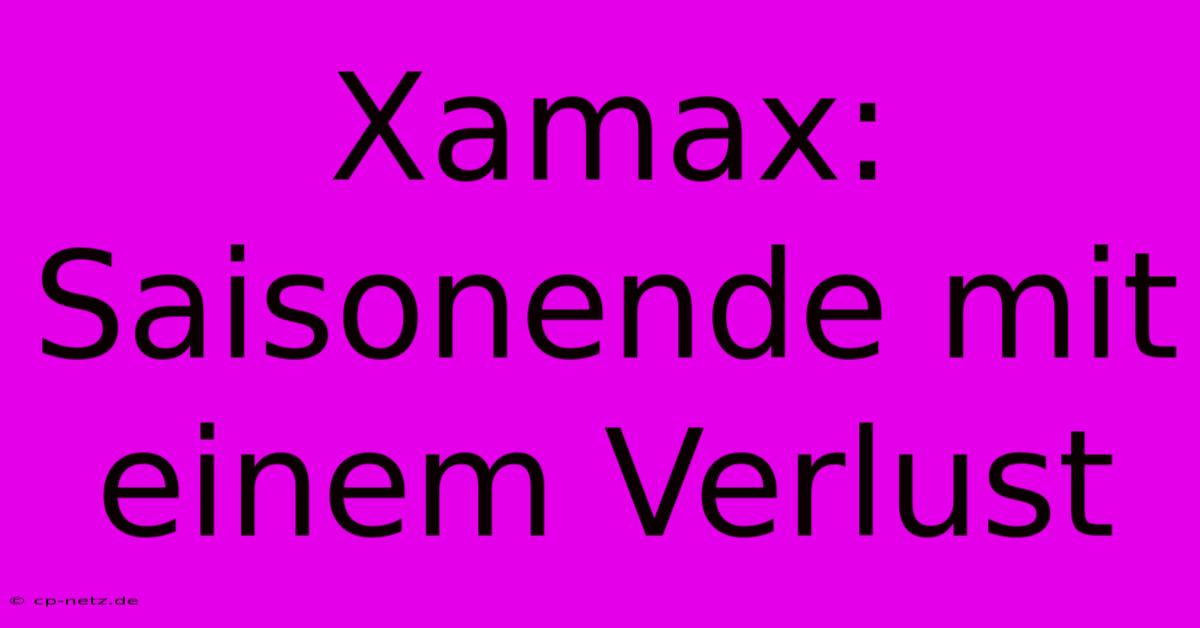 Xamax: Saisonende Mit Einem Verlust