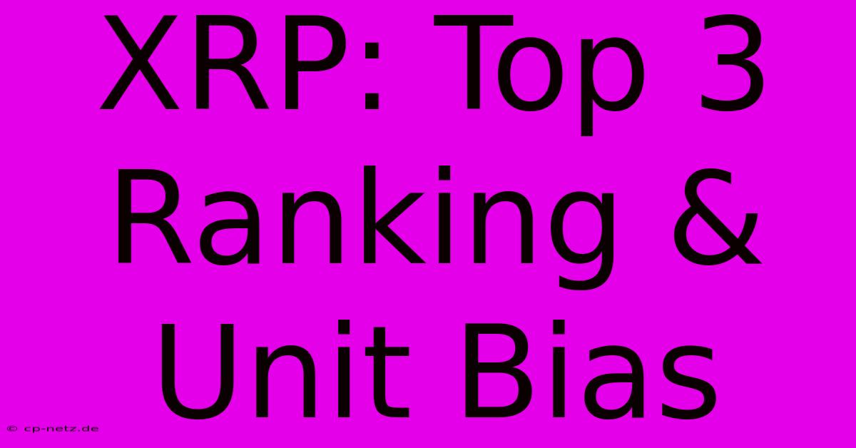 XRP: Top 3 Ranking & Unit Bias