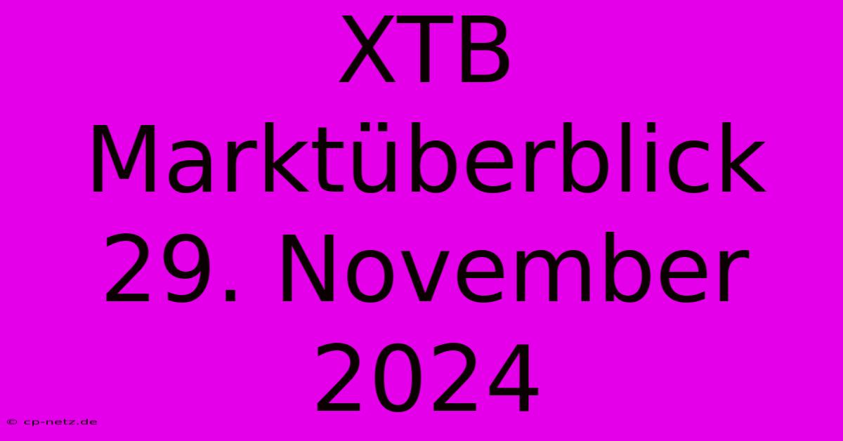 XTB Marktüberblick 29. November 2024