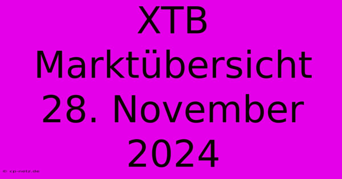 XTB Marktübersicht 28. November 2024