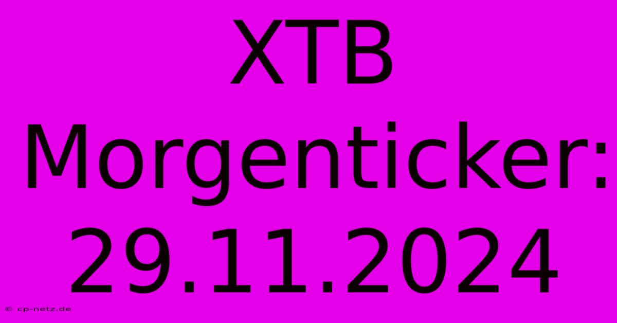 XTB Morgenticker: 29.11.2024