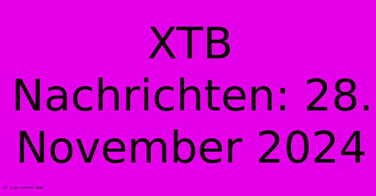 XTB Nachrichten: 28. November 2024